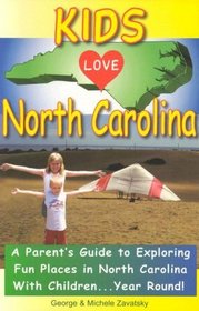 Kids Love North Carolina: A Parent's Guide to Exploring Fun Places in North Carolina with Children...Year Round! (Kids Love...)