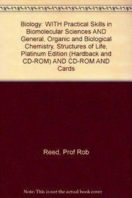 Biology: WITH Practical Skills in Biomolecular Sciences AND General, Organic and Biological Chemistry, Structures of Life, Platinum Edition (Hardback and CD-ROM) AND CD-ROM AND Cards