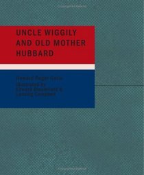 Uncle Wiggily and Old Mother Hubbard: Adventures of the Rabbit Gentleman with the Mother