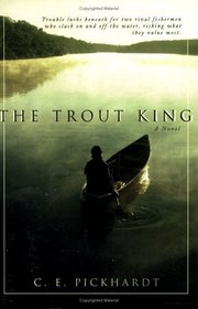 The Trout King: Trouble Lurks Beneath for Two Rival Fishermen Who Clash on and Off the Water, Risking What the Value Most