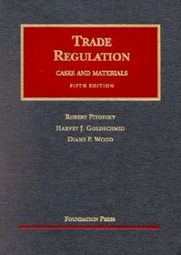 Trade Regulation Cases and Materials: Cases and Materials (University Casebook Series)