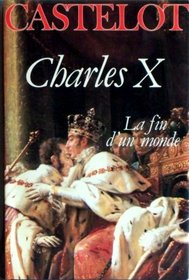 Charles X: La fin d'un monde (French Edition)