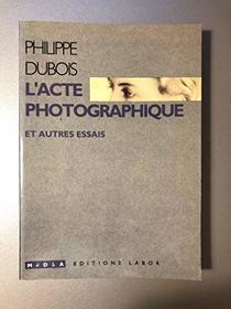 L'acte photographique et autres essais (Collection Media) (French Edition)