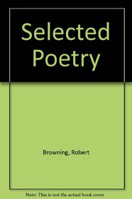 Selected Poetry by Robert Browning