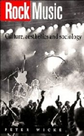 Rock Music : Culture, Aesthetics and Sociology