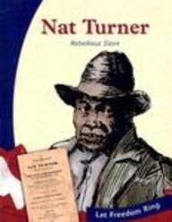 Nat Turner: Rebellious Slave (Let Freedom Ring: the New Nation Biographies)