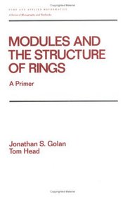 Modules and the Structure of Rings (Pure and Applied Mathematics (Marcel Dekker))