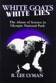 White Goats White Lies: The Misuse of Science in Olympic National Park
