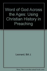 Word of God Across the Ages: Using Christian History in Preaching