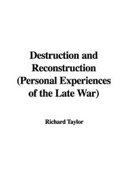 Destruction and Reconstruction (Personal Experiences of the Late War)