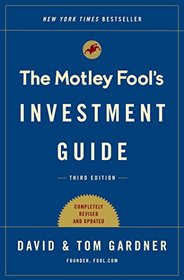 The Motley Fool Investment Guide: Third Edition: How the Fools Beat Wall Street's Wise Men and How You Can Too