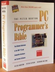 The Peter Norton PC Programmer's Bible: The Ultimate Reference to the IBM PC and Compatible Hardware and Systems Software (Microsoft Press programming classic)