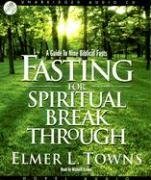 Fasting for Spiritual Breakthrough: A Guide to Nine Biblical Fasts