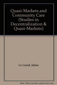 Quasi-Markets and Community Care (Studies in Decentralization & Quasi-Markets)