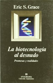 La Biotecnologia Al Desnudo