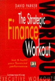 The Strategic Finance Workout: Test and Build Your Financial Performance