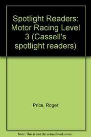Spotlight Readers: Motor Racing Level 3 (Cassell's spotlight readers)