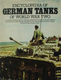 Encyclopedia of German tanks of World War Two: A complete illustrated directory of German battle tanks, armoured cars, self-propelled guns and semi-tracked vehicles, 1933-1945