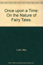 Once upon a Time; On the Nature of Fairy Tales.
