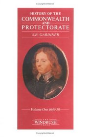 History of the Commonwealth and Protectorate: 1649-50 v. 1
