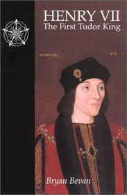 Henry VII: The First Tudor King