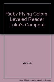 Luka's Campout Grade 1: Rigby Flying Colors, Leveled Reader