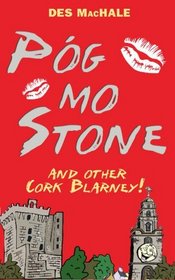 Pog Mo Stone: and other Cork Blarney