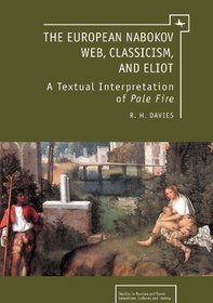 The European Nabokov Web, Classicism and T.S. Eliot (Studies in Russian and Slavic Literatures, Cultures, and History)