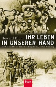Ihr Leben in unserer Hand. Die Geschichte der Jdischen Brigade im zweiten Weltkrieg.