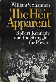 The Heir Apparent, Robert Kennedy and the Struggle for Power
