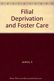 Filial Deprivation and Foster Care