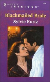 Blackmailed Bride (Harlequin Intrigue, No 575)