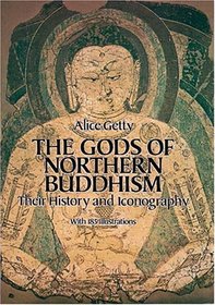 The Gods of Northern Buddhism : Their History and Iconography