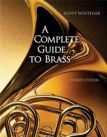 A Complete Guide to Brass: Instruments and Techniques, Non-Media Version