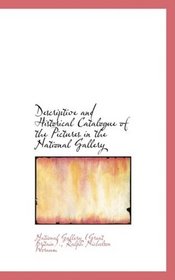 Descriptive and Historical Catalogue of the Pictures in the National Gallery