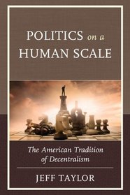 Politics on a Human Scale: The American Tradition of Decentralism