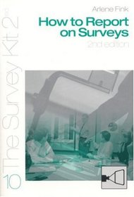 How To Report On Surveys (The Survey Kit, Number 10)
