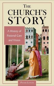 The Church's Story: A History of Pastoral Care and Vision