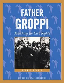 Father Groppi: Marching for Civil Rights (Badger Biographies Series)