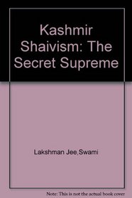 Kashmir Shaivism: The Secret Supreme