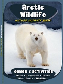 Arctic Wildlife Nature Activity Book (Children's Nature Activity Book)