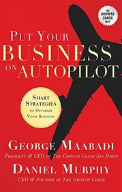 Put Your Business on Autopilot: Smart Strategies To Optimize Your Business