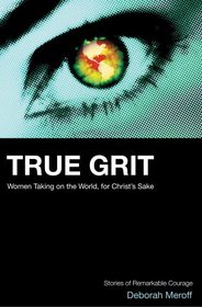 True Grit: Women Taking On the World, for Christ's Sake