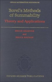 Borel's Methods of Summability: Theory and Application (Oxford Mathematical Monographs)