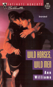 Wild Horses, Wild Men (Silhouette Intimate Moments, No 585)