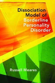 A Dissociation Model of Borderline Personality Disorder (Norton Series on Interpersonal Neurobiology)