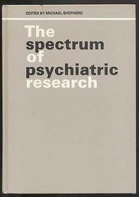 The Spectrum of Psychiatric Research