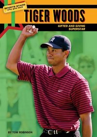 Tiger Woods: Gifted and Giving Superstar (Sports Stars Who Give Back)