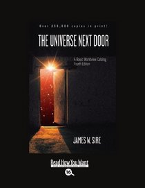 The Universe Next Door (EasyRead Large Bold Edition): A Basic Worldview Catalog: Fourth Edition