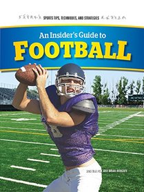 An Insider's Guide to Football (Sports Tips, Techniques, and Strategies)